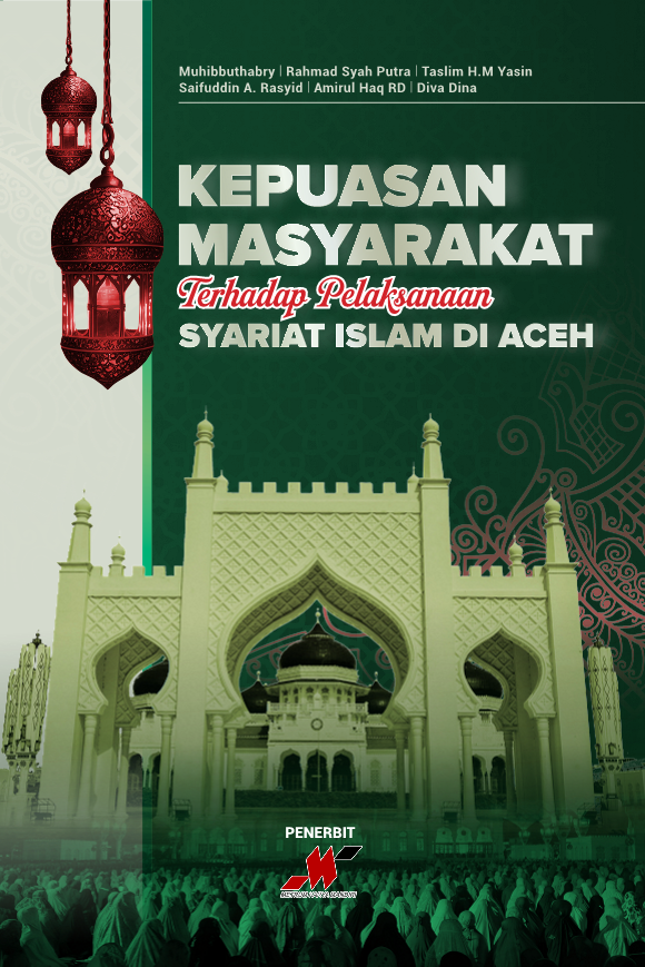 cover - Kepuasan Masyarakat Terhadap Pelaksanaan Syariat Islam di Aceh_1 Kepuasan Masyarakat Terhadap Pelaksanaan Syariat Islam di Aceh
